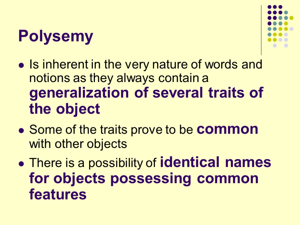 Polysemy Is inherent in the very nature of words and notions as they always